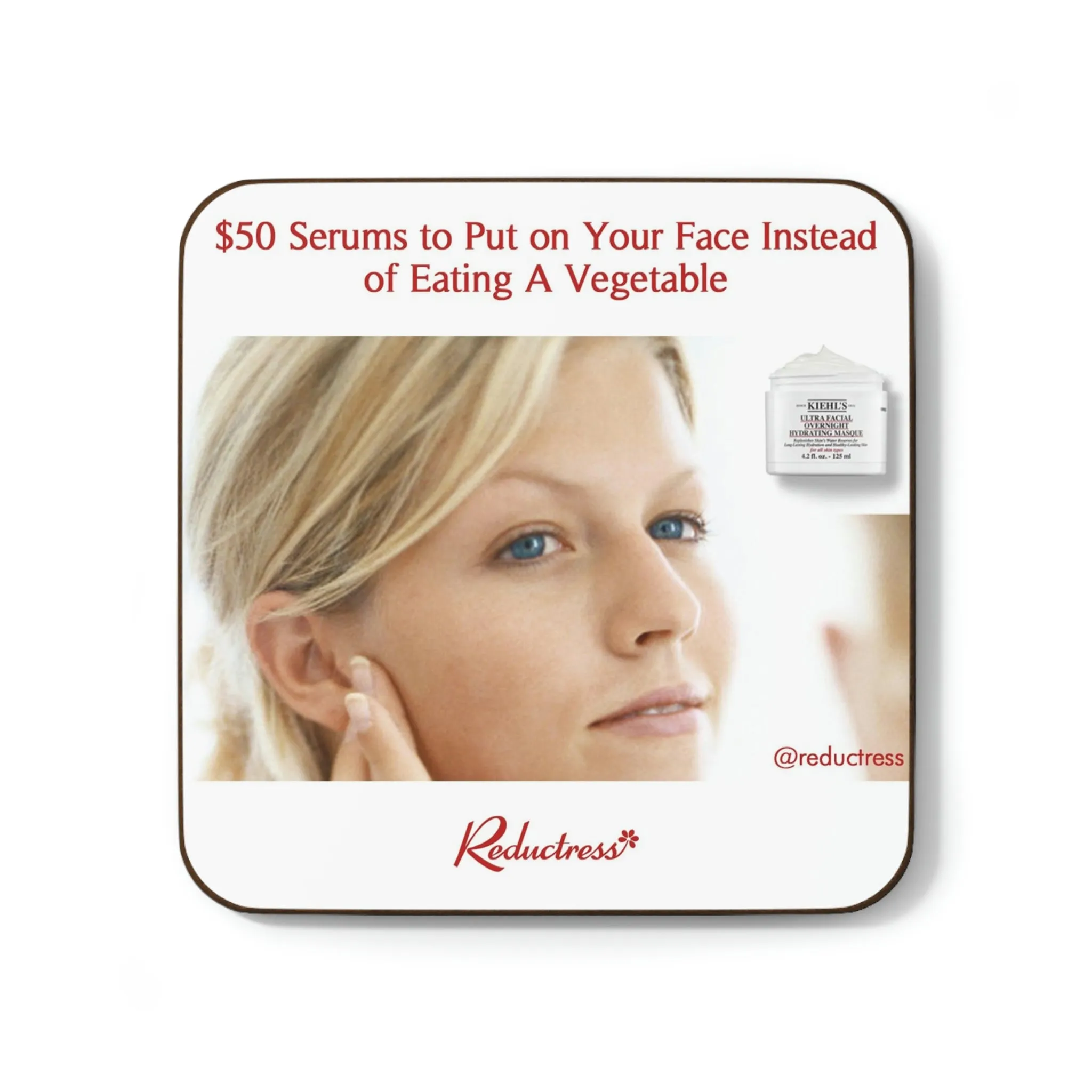 "$50 Serums to Put on Your Face Instead of Eating A Vegetable" Hardboard Back Coaster